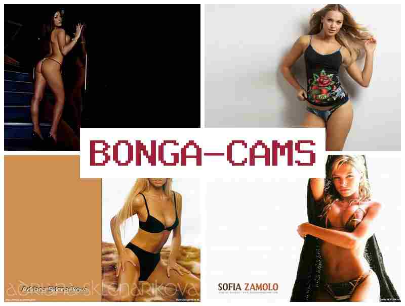 BONGA ACMS 👧 Russian Webcam Guys & Sluts Sex Wife