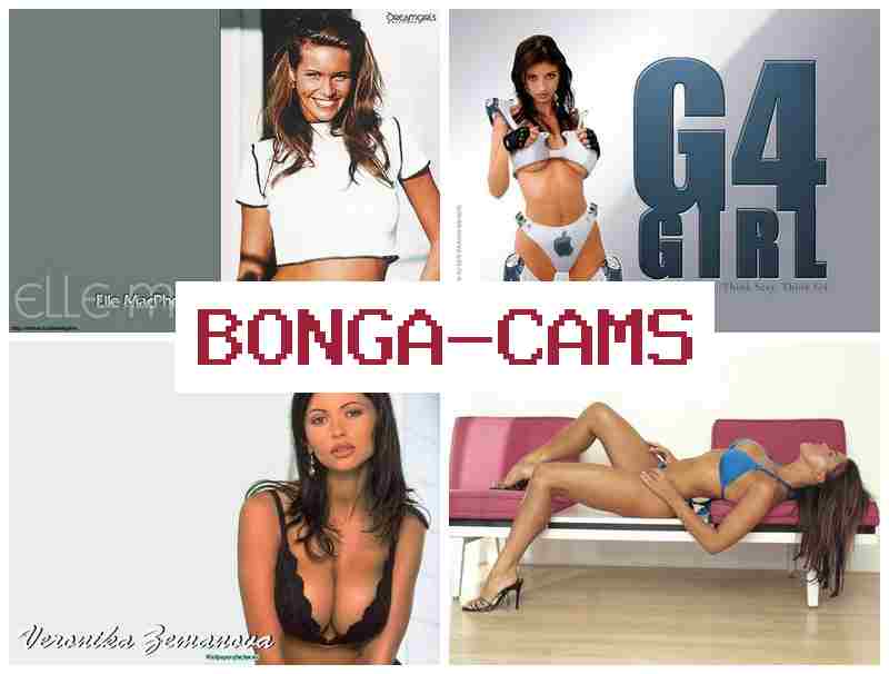 BONGACAJS 👍 Free Hot Webcam & Exposed Sluts